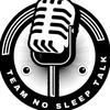 TEAM NO SLEEP TALK