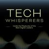 Tech Whisperers: Inside the Playbooks of the Best Digital Leaders
