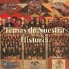 Temas de Nuestra Historia