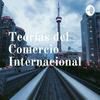 Teorías del Comercio Internacional