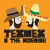 Tex Mex In the Morning
