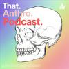 That Anthro Podcast