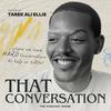 THAT Conversation with Tarek Ali Ellis