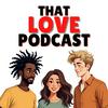 That Love Podcast