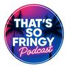 That’s So Fringy