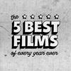 The 5 Best Films of Every Year Ever
