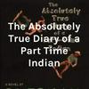 The Absolutely True Diary of a Part Time Indian