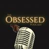The Obsessed Podcast