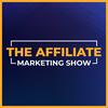 The Affiliate Marketing Show