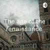 The age of the renaissance