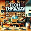 Tech Threads: Sci-Tech, Future Tech & AI
