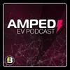 The Amped EV Podcast