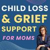 Child Loss & Grief Support for Moms | Coping after the Death of a Child | Hope & Healing for Grieving Mothers | Grief | Loss of a Child | Grief Support