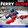 The Ferry Glide - A White Water Kayaking Podcast