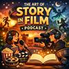 The Art of Story in Film Podcast