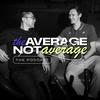 The Average Not Average Podcast