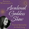 The Awakened Goddess Show: Powerful Conscious Conversations on the Leading Edge