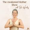 The Awakened Mother Show