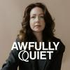 The Awfully Quiet Podcast