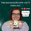 The Bag Makers Sew-ciety Podcast: Creating a crafty sewing community.
