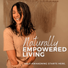 Naturally Empowered Living | Root Cause Therapy, Energetic Alignment, Instinctive Meditation, Self Healing, Intuitive Guidance, Intentional Living, Connection, Self Love, Self Trust, Habits, Awakening