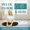 Pelvic Floor, Core & More | Healing Beyond Kegels: Core Rehab, Prenatal Fitness, Birth Prep, Postpartum Recovery, Nervous System Regulation, and Holistic Self-Care for Moms
