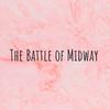The Battle of Midway