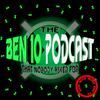 The Ben 10 Podcast That Nobody Asked For