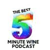 The Best 5 Minute Wine Podcast