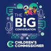 The Big Conversation: The Children's Commissioner's Podcast