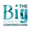 The BIG Home Ed Conversations