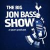 The Big Jon Bass Show - A Spurs Podcast
