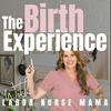 The Birth Experience with Labor Nurse Mama