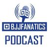 The BJJ Fanatics Podcast