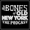 The Bones of Old New York Podcast