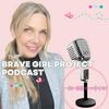 The Brave Girl Project Podcast