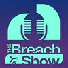 The Breach Show
