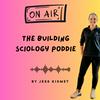 The Building Sciology Poddie