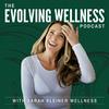 The Evolving Wellness Podcast with Sarah Kleiner Wellness