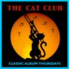 The CAT Club (Classic Album Thursdays)