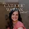 The Catholic Woman Podcast