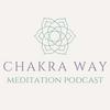 The Chakra Way Meditation Podcast