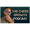The Chess Growth Podcast