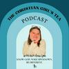 The Christian Girl's Tea Podcast