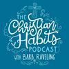 The Christian Habits Podcast