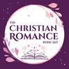 The Christian Romance Podcast