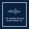 The Columbia Political Review Podcast