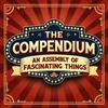 The Compendium: An Assembly of Fascinating Things