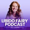 The Libido Fairy Podcast