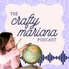 The Crafty Mariana Podcast